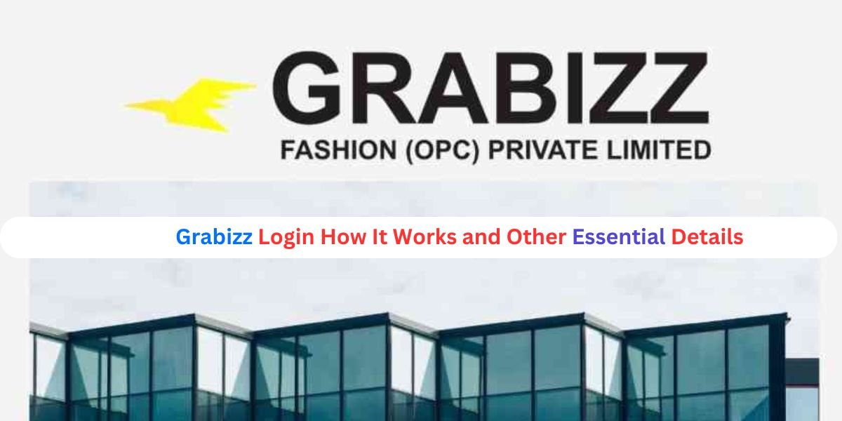 Grabizz Login How It Works and Other Essential Details