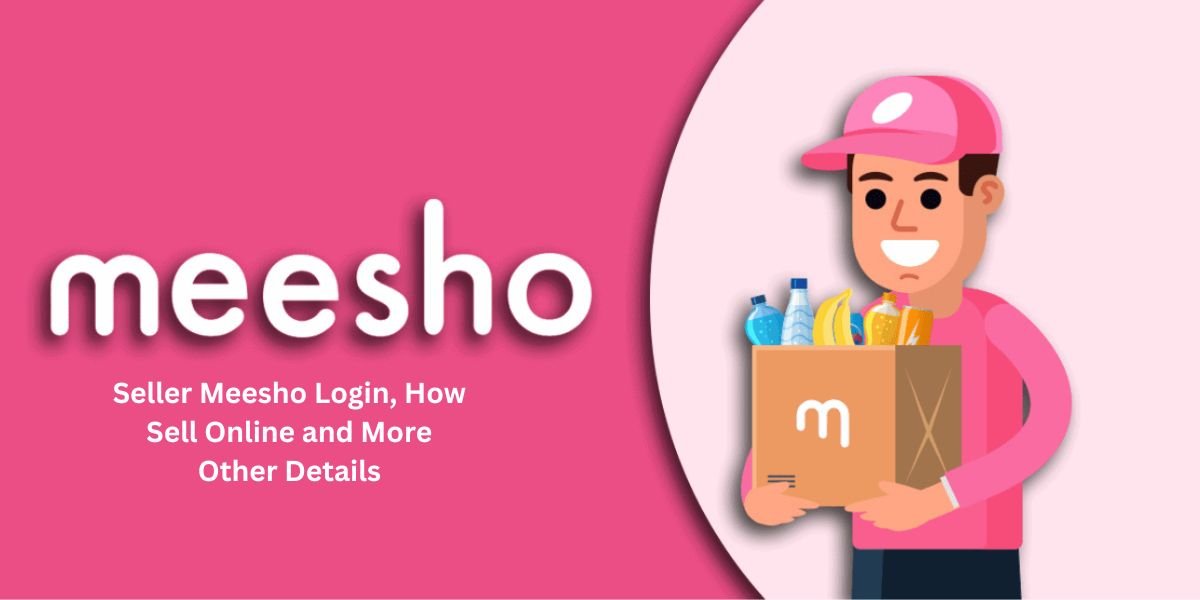 Seller Meesho Login, How Sell Online and More Other Details