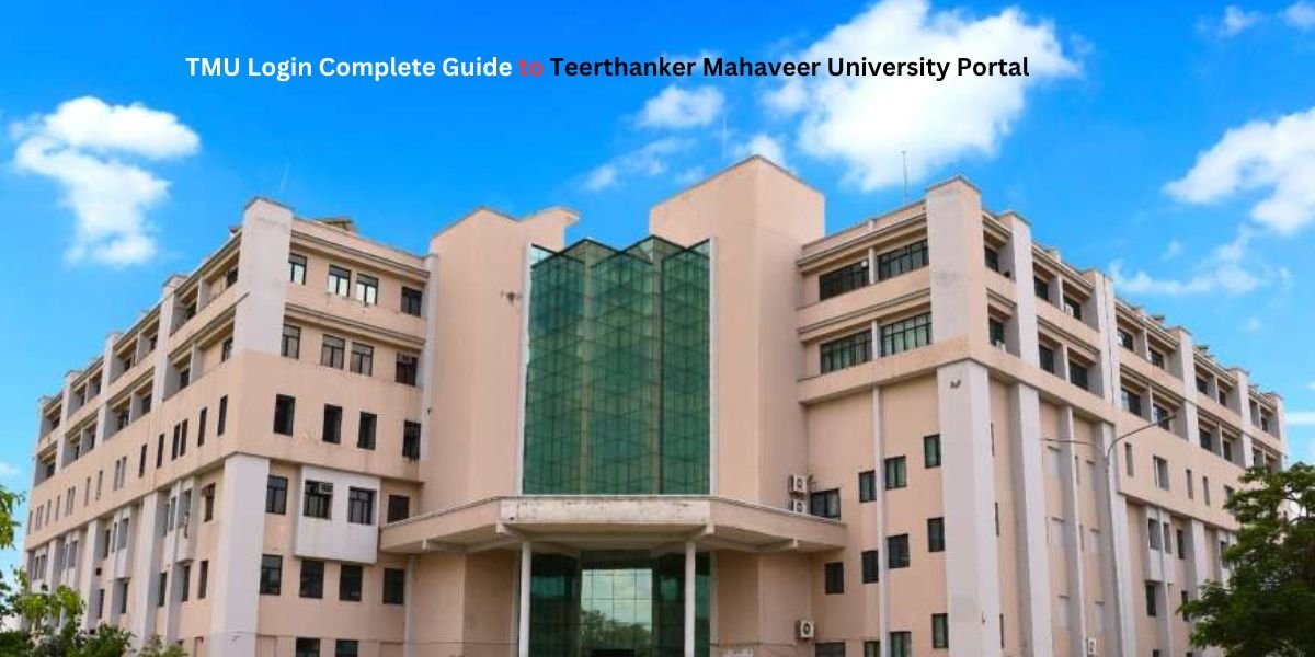 TMU Login Complete Guide to Teerthanker Mahaveer University Portal